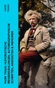 Cover-Bild zum Titel 'Mark Twain: Humoristische Reiseerzählungen, Autobiographische Schriften, Anekdoten & Memoiren' von 'Mark Twain'