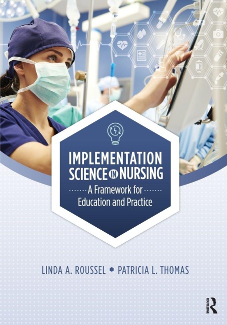Implementation Science in Nursing - Linda Roussel, Patricia Thomas