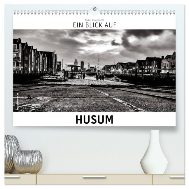 Ein Blick auf Husum (hochwertiger Premium Wandkalender 2027 DIN A2 quer), Kunstdruck in Hochglanz - Markus W. Lambrecht