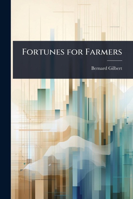 Fortunes for Farmers - Bernard Gilbert