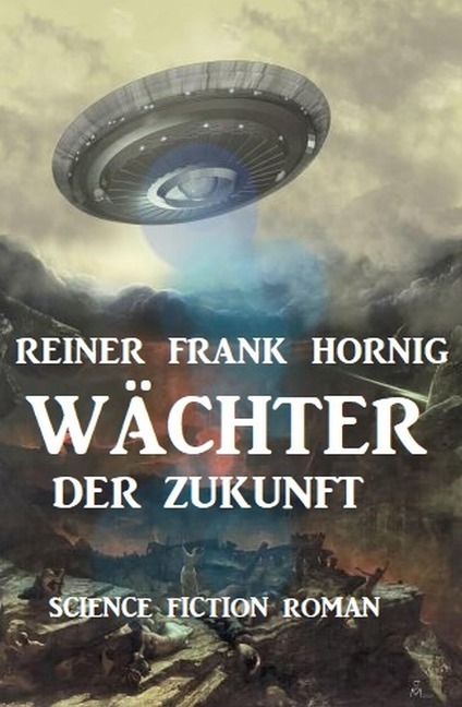 Wächter der Zukunft - Reiner Frank Hornig
