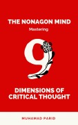 Cover-Bild zum Titel 'The Nonagon Mind: Mastering the 9 Dimensions of Critical Thought' von 'Muhamad Parid'