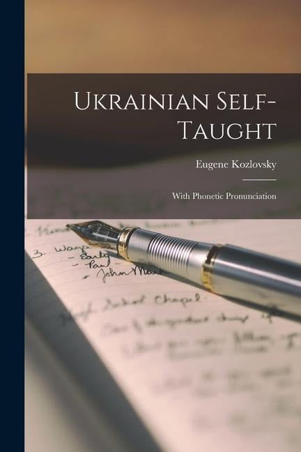 Ukrainian Self-taught [microform]: With Phonetic Pronunciation - Eugene Kozlovsky