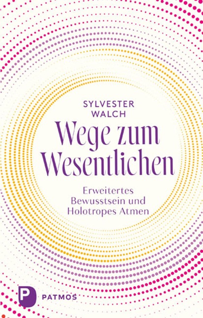 Wege zum Wesentlichen - Sylvester Walch