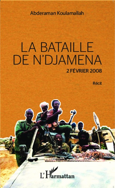 La bataille de N'Djamena 2 février 2008 Récit - Koulamallah