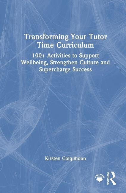 Transforming Your Tutor Time Curriculum - Kirsten Colquhoun