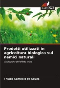 Cover-Bild zum Titel 'Prodotti utilizzati in agricoltura biologica sui nemici naturali' von 'Thiago Sampaio de Souza'