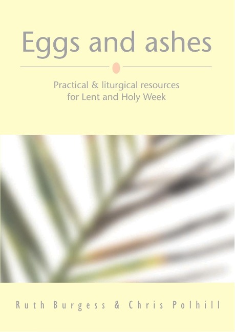 Eggs and Ashes - Ruth Burgess & Chris Polhill