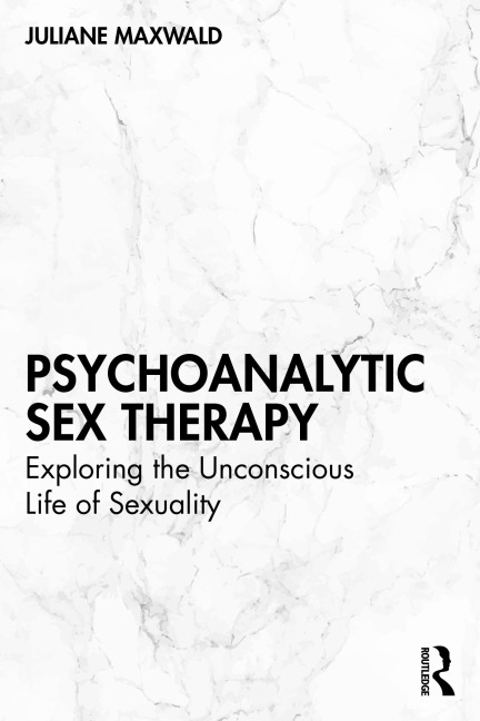 Psychoanalytic Sex Therapy - Juliane Maxwald