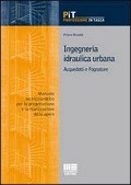 Cover-Bild zum Titel 'Ingegneria idraulica urbana. Acquedotti e fognature. Manuale-tecnico pratico per la progettazione e la realizzazione delle opere' von 'Pietro Rimoldi'