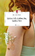 Liebes Ich, Liebes Du, Liebes Wir. Life is a Story - story.one - Marie Annett Moser