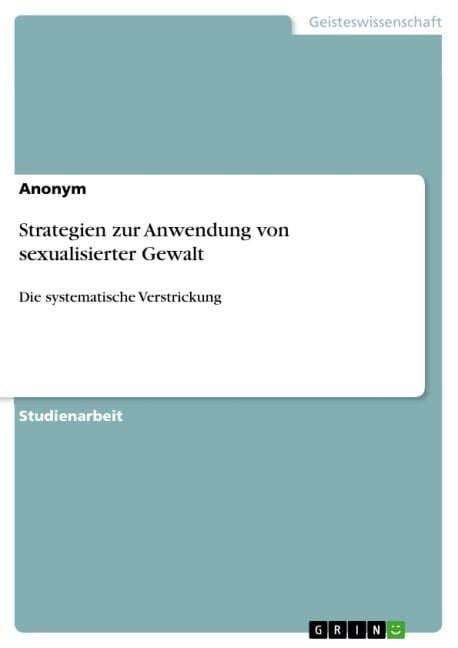 Strategien zur Anwendung von sexualisierter Gewalt - 