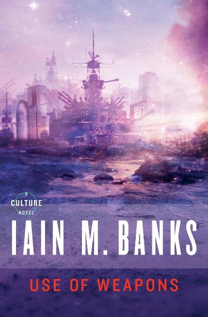 Use of Weapons - Iain M Banks