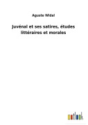 Cover-Bild zum Titel 'Juvénal et ses satires, études littéraires et morales' von 'Aguste Widal'