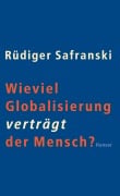 Cover-Bild zum Titel 'Wieviel Globalisierung verträgt der Mensch?' von 'Rüdiger Safranski'