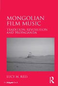 Cover-Bild zum Titel 'Mongolian Film Music' von 'Lucy M. Rees'