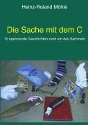 Cover-Bild zum Titel 'Die Sache mit dem C' von 'Heinz-Roland Möhle'