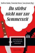 Cover-Bild zum Titel 'Du stirbst nicht nur zur Sommerzeit' von 'Henrik Siebold, Elsa Dix, Felix Leibrock, Markus Kleinknecht, Jobst Schlennstedt'