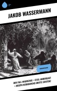 Cover-Bild zum Titel 'Der Fall Maurizius + Etzel Andergast + Joseph Kerkhovens dritte Existenz' von 'Jakob Wassermann'