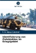 Identifizierung von Zielobjekten im Kriegsgebiet - T. R. Vijaya Lakshmi