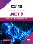 Cover-Bild zum Titel 'C# 13 and .NET 9: Guide to C# 13, .NET 9, Data Management, and Deployment Strategies' von 'Jefferson S. Motta'