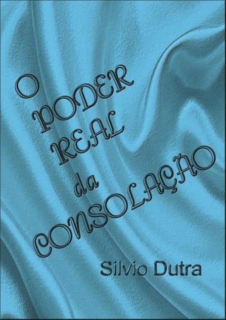 O Poder Real Da Consolação - Silvio Dutra