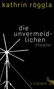Cover-Bild zum Titel 'die unvermeidlichen' von 'Kathrin Röggla'