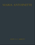 Cover-Bild zum Titel 'Maria Antoinette' von 'John S. C. Abbott'