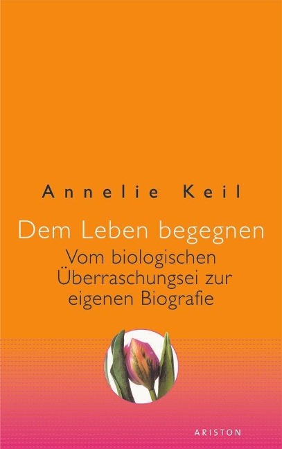 Dem Leben begegnen - Annelie Keil