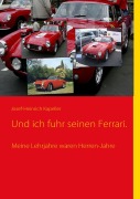 Cover-Bild zum Titel 'Und ich fuhr seinen Ferrari.' von 'Josef Kapeller'
