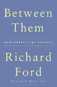 Cover-Bild zum Titel 'Between Them' von 'Richard Ford'