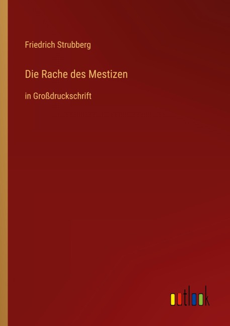 Die Rache des Mestizen - Friedrich Strubberg