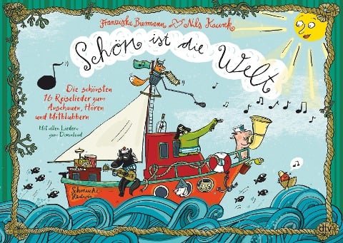 Schön ist die Welt - Die schönsten 16 Reiselieder zum Anschauen, Hören und Mitblubbern - Franziska Biermann, Nils Kacirek