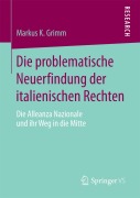 Cover-Bild zum Titel 'Die problematische Neuerfindung der italienischen Rechten' von 'Markus K. Grimm'