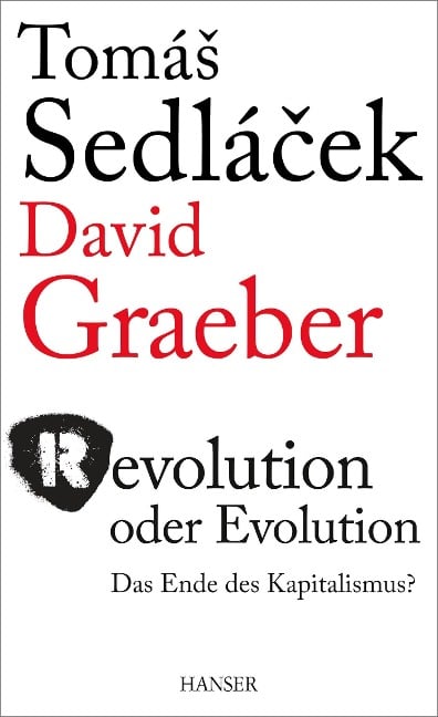 Revolution oder Evolution - Tomas Sedlacek, David Graeber, Roman Chlupatý