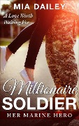 Millionire Soldier: Her Marine Hero (A Love Worth Waiting For) - Mia Dailey