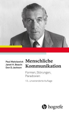 Menschliche Kommunikation - Paul Watzlawick, Janet H. Beavin, Don D. Jackson