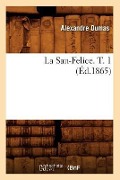 La San-Felice. T. 1 (Éd.1865) - Alexandre Dumas