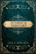 Cover-Bild zum Titel 'Bourne & Tributary (The River of Time Series, #4)' von 'Lisa T. Bergren'