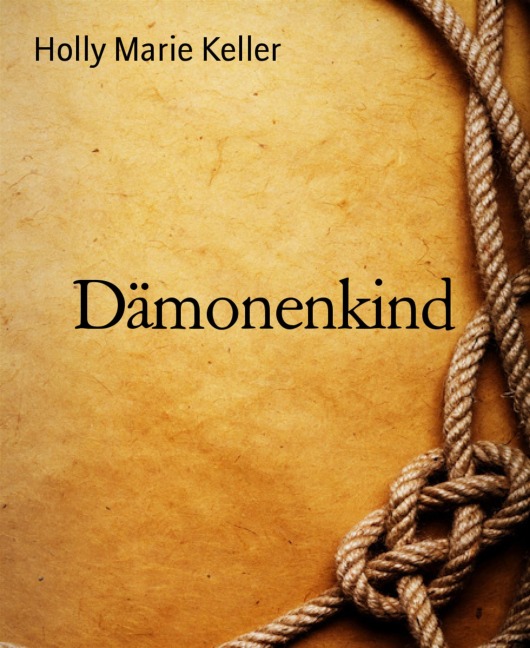 Dämonenkind - Holly Marie Keller