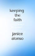 Cover-Bild zum Titel 'Keeping the Faith (Devotionals, #63)' von 'Janice Alonso'
