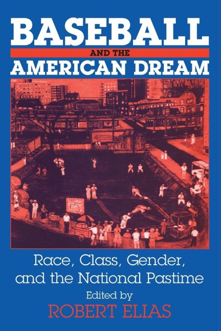 Baseball and the American Dream - Robert Elias