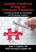 Cover-Bild zum Titel 'Essentials of Healthcare Strategy and Performance Management' von 'James R. Langabeer, Tiffany Champagne-Langabeer'