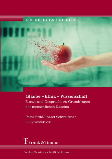Glaube - Ethik - Wissenschaft - Péter Kardinal Erdö, József Schweitzer, E. Sylvester Vizi