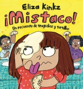 Cover-Bild zum Titel '¡Mistaco! Un Recuento de Tragedias Y Tortillas / Mistaco! a Tale of Tragedy Y Tortillas' von 'Eliza Kinks'