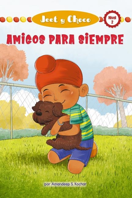 Jeet Y Choco: Amigos Para Siempre (Jeet and Fudge: Forever Friends) - Amandeep Kochar