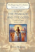 Cover-Bild zum Titel 'The Pharaoh and the Gods: Triumph of Egypt, Second Edition (The Beginning of Civilzation: Mythologies Told True, #5)' von 'Dennis Wammack'