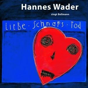 Liebe,Schnaps,Tod - Wader Singt Bellman - Hannes/Mey Wader