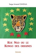 Cover-Bild zum Titel 'Kue Ngo ou le Kongo des origines' von 'Serge Armand Zanzala'