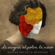 Cover-Bild zum Titel 'La sangre, el polvo, la nieve' von 'Karina Pacheco'